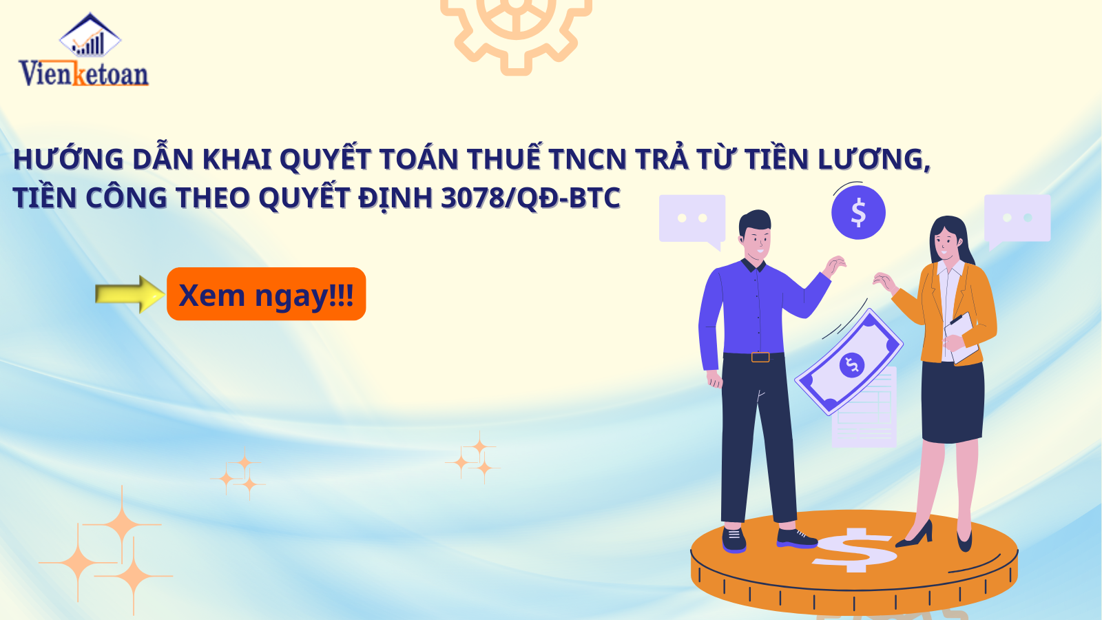 Hướng dẫn khai quyết toán thuế TNCN trả từ tiền lương, tiền công theo Quyết định 3078/QĐ-BTC Hướng dẫn khai quyết toán thuế TNCN trả từ tiền lương, tiền công theo Quyết định 3078/QĐ-BTC